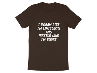I Dream Limitless Hustle Broke Printed T-shirt product type