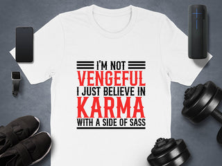 Karma with Sass – Not Vengeful T-Shirt