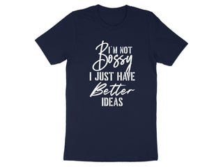 I'm Not Bossy I Just Have Better Ideas T-shirt product