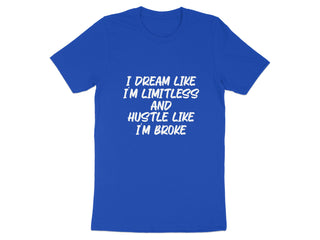 I Dream Like I'm Limitless Hustle Like I'm Broke product type