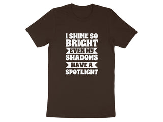 I Shine So Bright My Shadows Have A Spotlight product type