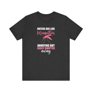 Swat Away Haters ā Mosquito T-Shirt
