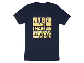 My Bed And I Have An Open Relationship T-Shirt product