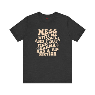 Karma's VIP Section ā Don't Mess T-Shirt