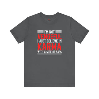 Karma with Sass – Not Vengeful T-Shirt