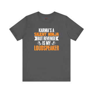 Silent Ninja Karma ā Loud Revenge T-Shirt