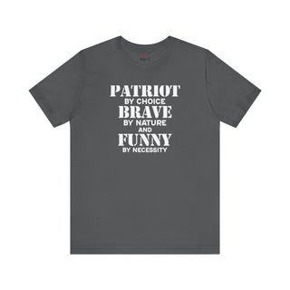 Patriot Brave By Nature And Funny By Necessity T-Shirts