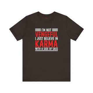 Karma with Sass – Not Vengeful T-Shirt
