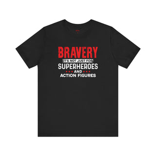 Bravery is not just for superheroes Patriotic Pride T-Shirt