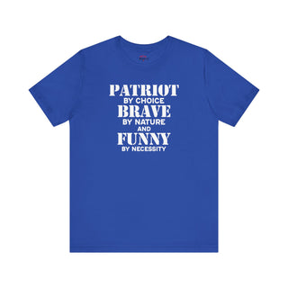 Patriot Brave By Nature And Funny By Necessity T-Shirts