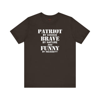 Patriot Brave By Nature And Funny By Necessity T-Shirts