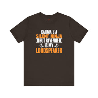 Silent Ninja Karma ā Loud Revenge T-Shirt