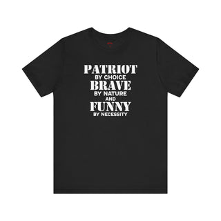 Patriot Brave By Nature And Funny By Necessity T-Shirts