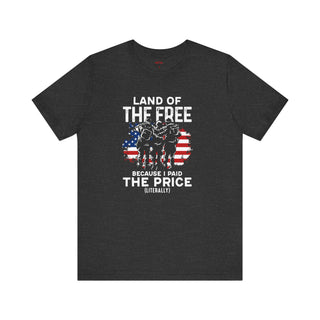 Land Of The Free Because I Paid The Price T-Shirts