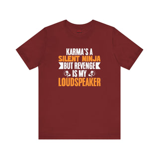 Silent Ninja Karma ā Loud Revenge T-Shirt