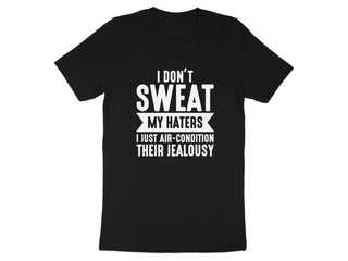 I Don't Sweat My Haters Funny Statement T-Shirt product type
