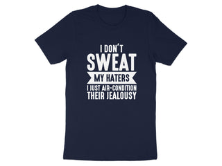 I Don't Sweat My Haters Air-Condition Their Jealousy product type