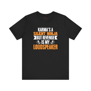 Silent Ninja Karma – Loud Revenge T-Shirt
