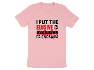 I Put The Elusive In Exclusive Friendships product type