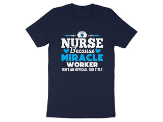 Nurse Because Miracle Worker Job Title T-shirt product