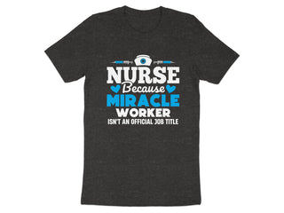 Nurse Miracle Worker Isn't a Job Title T-shirt product
