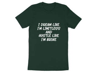 I Dream Limitless and Hustle Like I'm Broke T-Shirt product