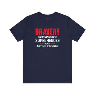Bravery is not just for superheroes Patriotic Pride T-Shirt