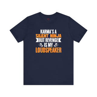 Silent Ninja Karma ā Loud Revenge T-Shirt