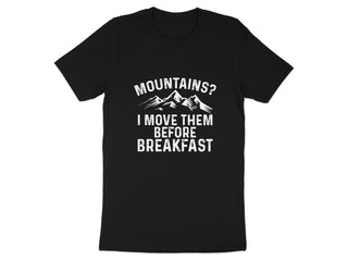Mountains I Move Them Before Breakfast T-shirt product