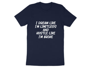 I dream like I'm limitless hustle like I'm broke product type