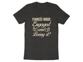 Fiancee Mode Engaged and Loving It T-shirt product