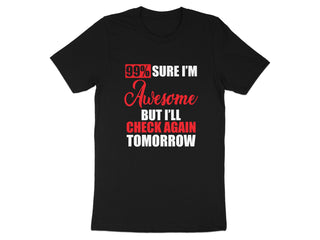 99% Sure I'm Awesome Check Again Tomorrow T-Shirt Product
