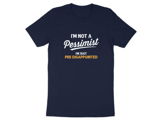 I'm Not A Pessimist Pre-Disappointed T-Shirt product