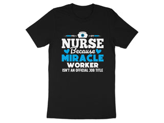 Nurse Because Miracle Worker Funny Shirt product type