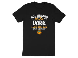My Humor Is So Dark Even The Sun Can't Lighten It product type