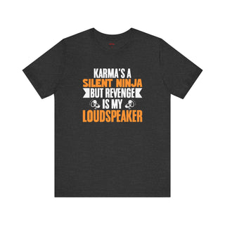Silent Ninja Karma ā Loud Revenge T-Shirt