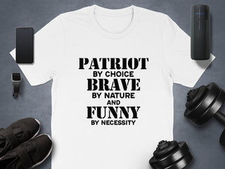 Patriot Brave By Nature And Funny By Necessity T-Shirts