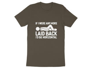 If I Were Any More Laid Back I'd Be Horizontal product type