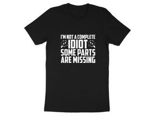 Not a Complete Idiot Some Parts Missing T-shirt product