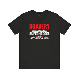 Bravery is not just for superheroes Patriotic Pride T-Shirt