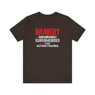 Bravery is not just for superheroes Patriotic Pride T-Shirt