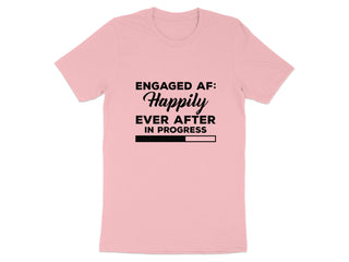 Engaged AF Happily Ever After In Progress T-shirt product