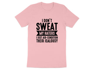 Funny Statement I Dont Sweat My Haters T-Shirt product type