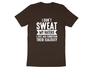 I Don't Sweat My Haters Unisex T-shirt product type