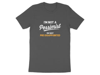 I'm Not a Pessimist Pre-Disappointed T-Shirt product