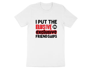 I Put The Elusive In Exclusive Friendships product type