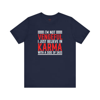 Karma with Sass – Not Vengeful T-Shirt