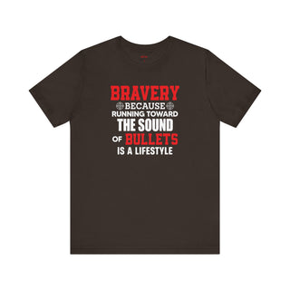 Bravery Running Toward Sound of Bullets Is Lifestyle Patriotic T-Shirts