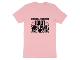I'm Not a Complete Idiot Missing Parts T-Shirt