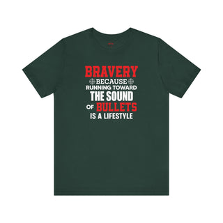 Bravery Running Toward Sound of Bullets Is Lifestyle Patriotic T-Shirts